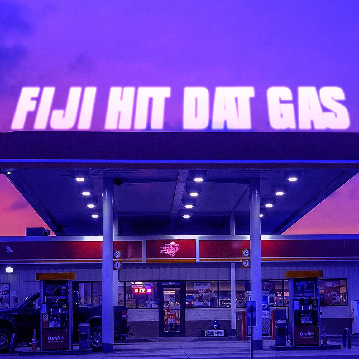 FIJI HIT DAT GAS
