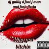 Dj guilly d - why you b***hin (feat. J-man & Fenix flexin)