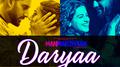 Daryaa (From "Manmarziyaan") - Single专辑