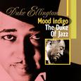 Mood Indigo : The Duke Of Jazz