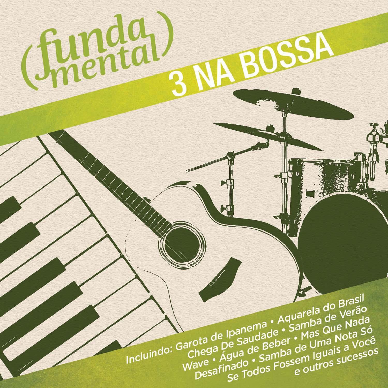 Fundamental - 3 Na Bossa