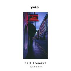 Arcade-Fall（YMAin remix）