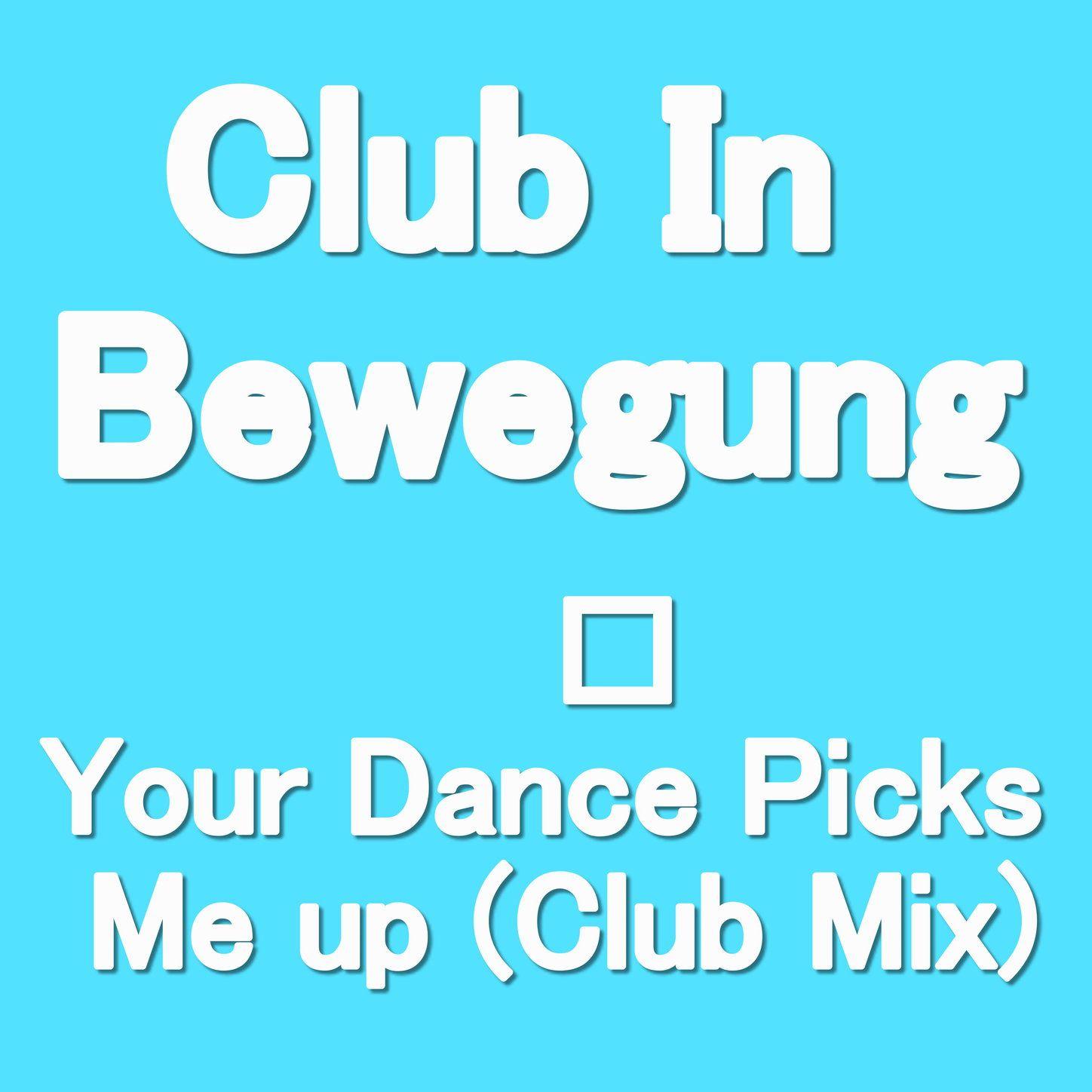Your Dance Picks Me up (Club Mix)