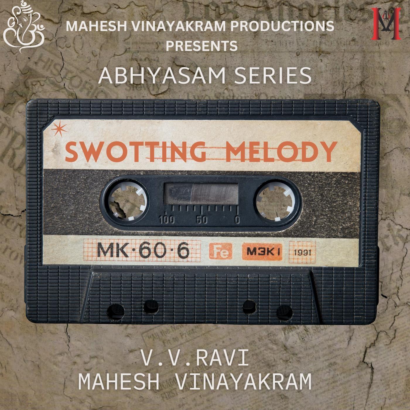 Mahesh Vinayakram - Swotting Melody (feat. v.v.ravi)