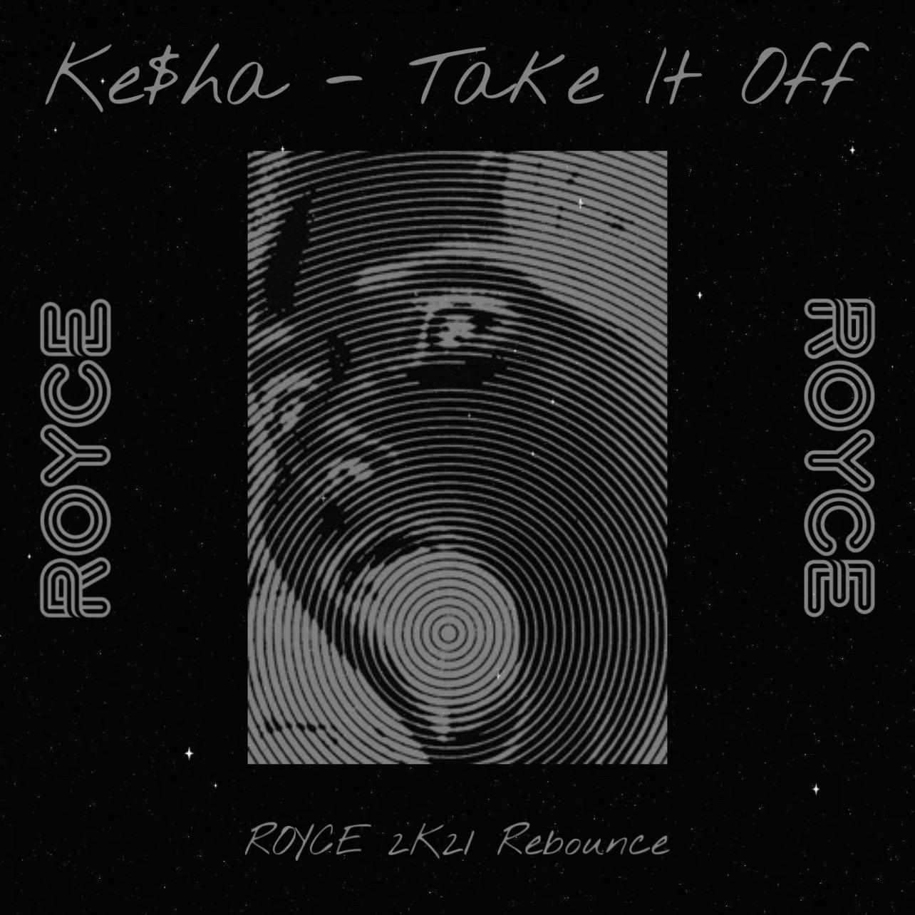 Kesha - Take It Off (ROYCE 2K21 Rebounce)