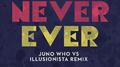 Never Ever (Juno Who vs Illusionista Remix)专辑