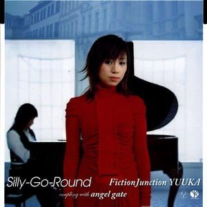FictionJunction YUUKA - Silly Go Round （升7半音）