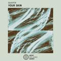 Your Skin - Single