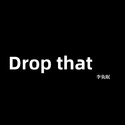 Drop that