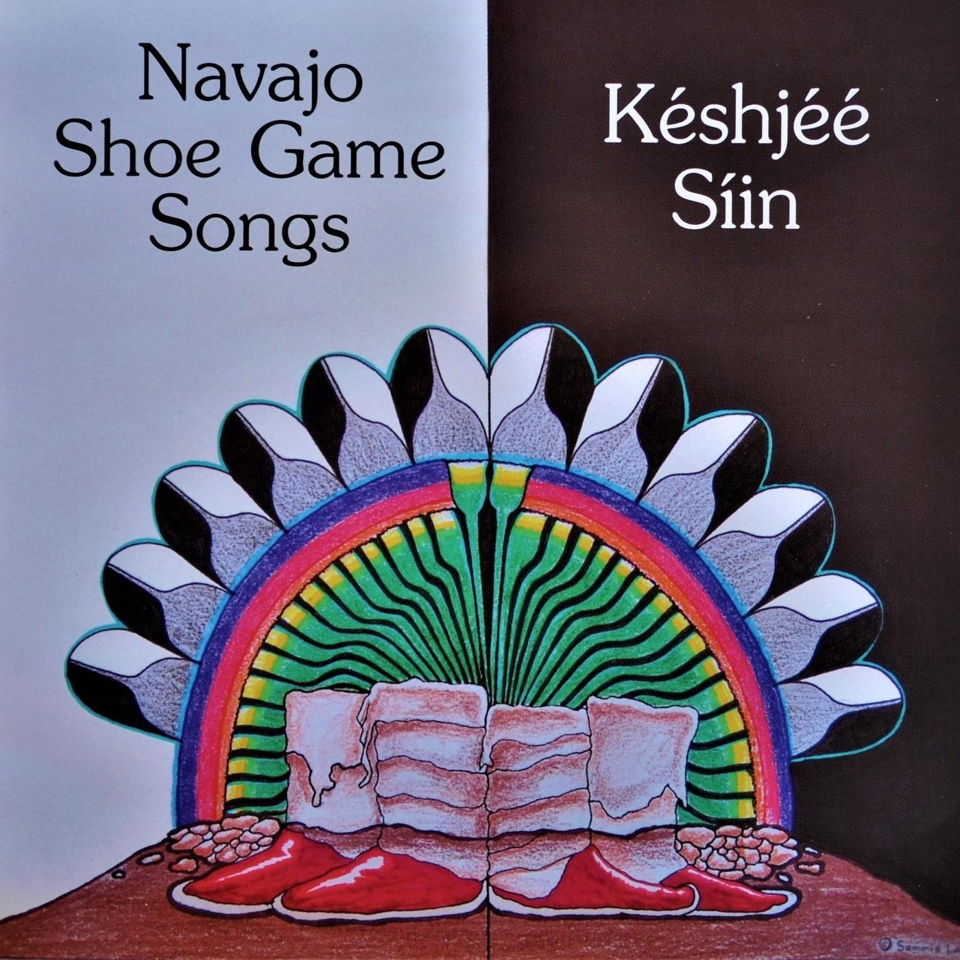 Navajo Shoe Game Songs: Késhjéé Siin