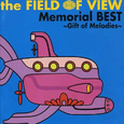 the FIELD OF VIEW Memorial BEST ~Gift of Melodies~