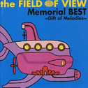 the FIELD OF VIEW Memorial BEST ~Gift of Melodies~