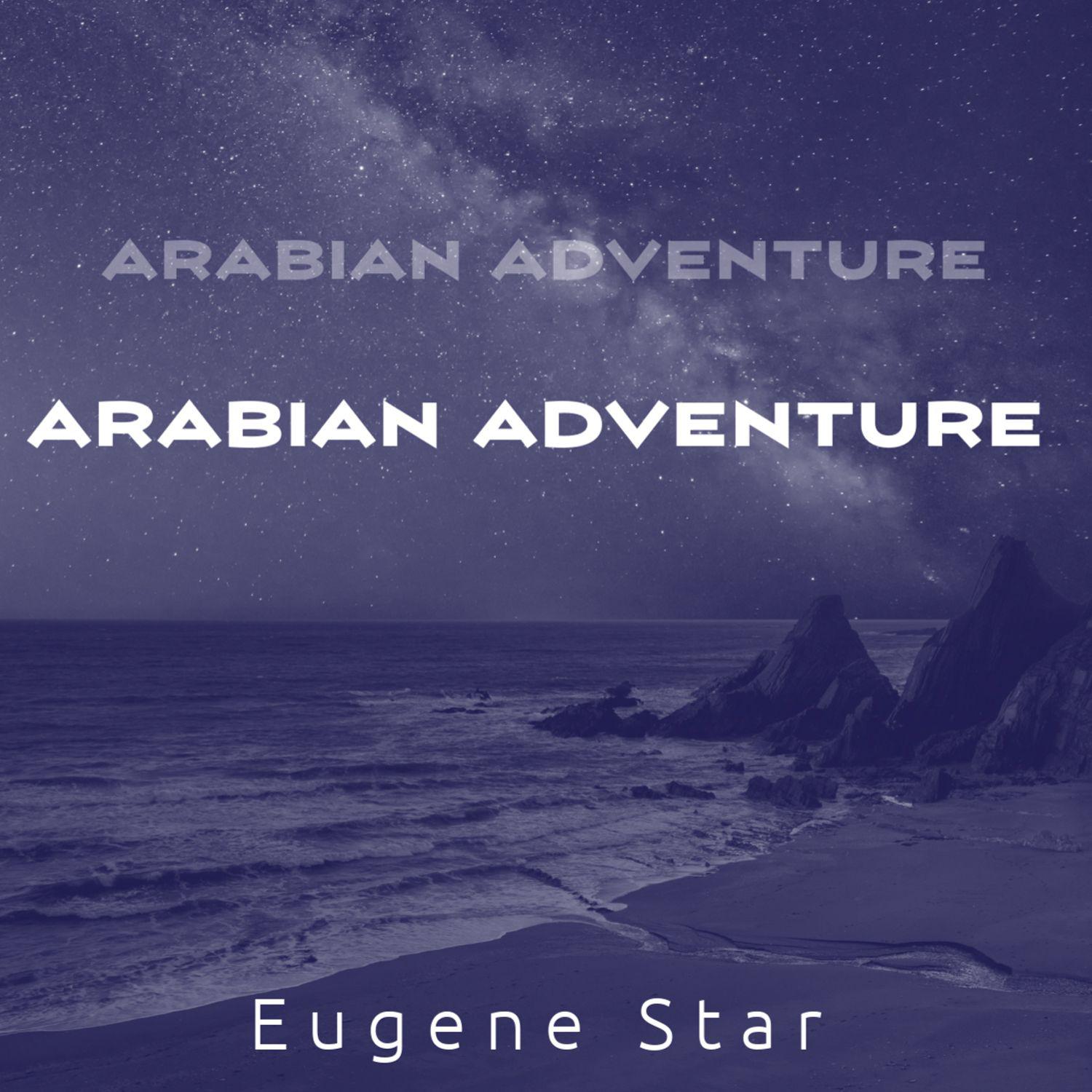 Arabian Adventure (New Mix) - Eugene Star - 单曲 - 网易云音乐