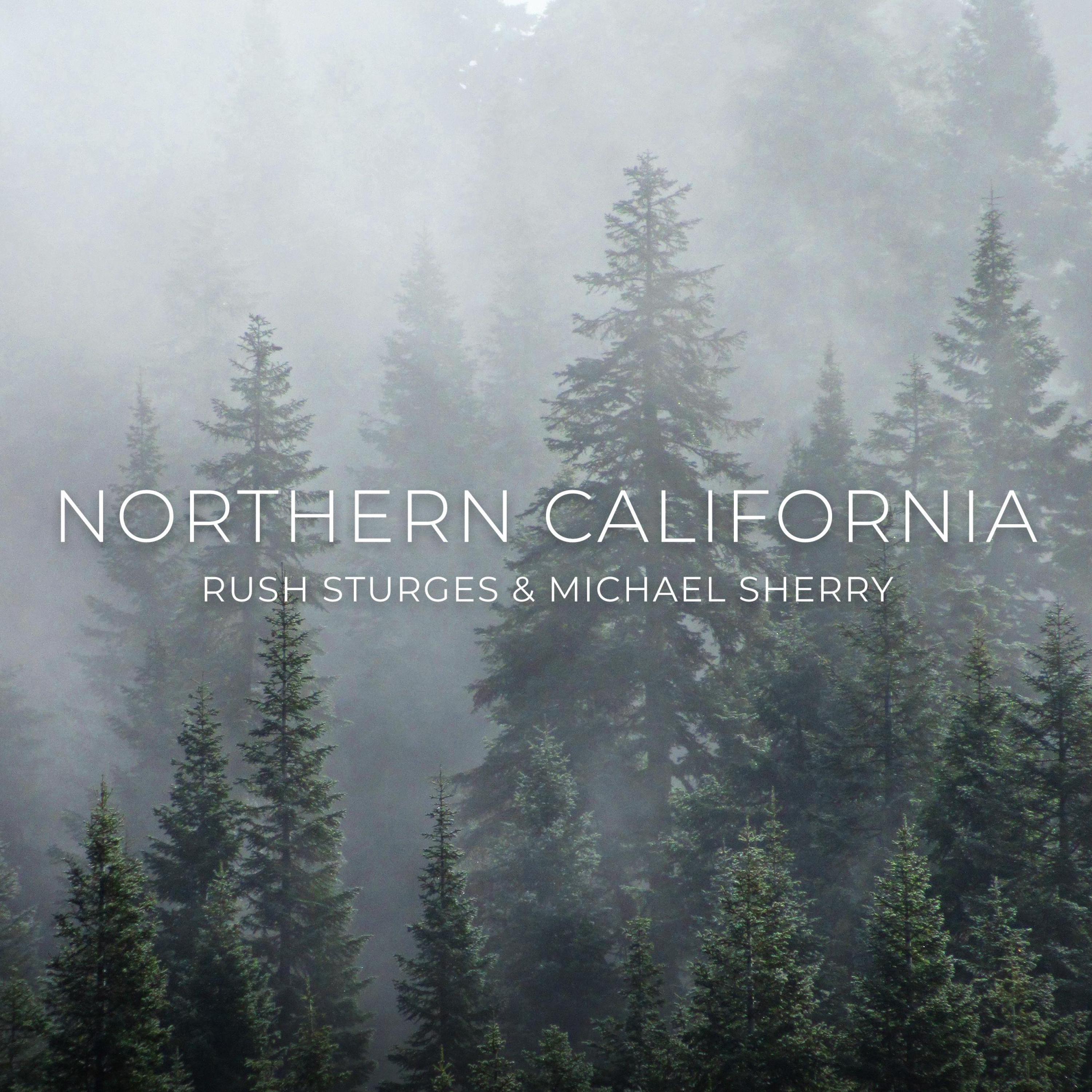 Rush Sturges - Northern California (feat. Michael Sherry)