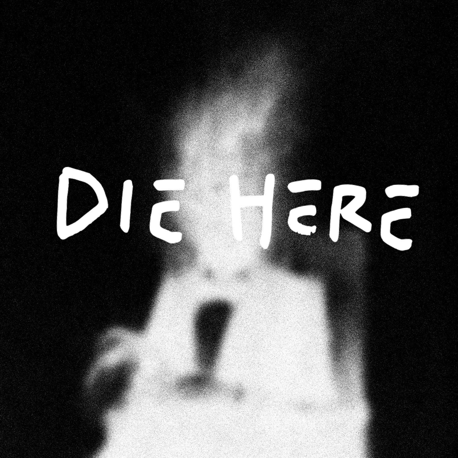 Die Here