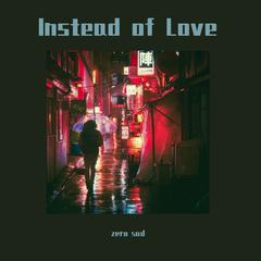 Instead of Love