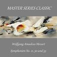 Master Series Classic -Wolfgang Amadeus Mozart - Symphonien No. 21, 30 und 33