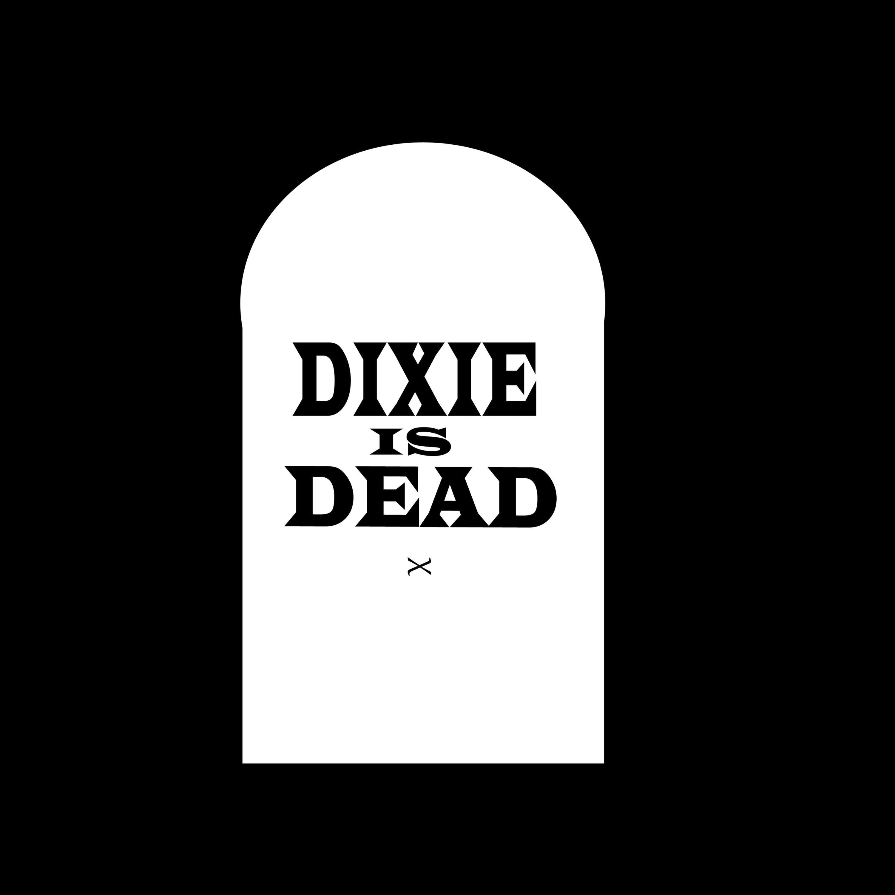 Dixie Is Dead