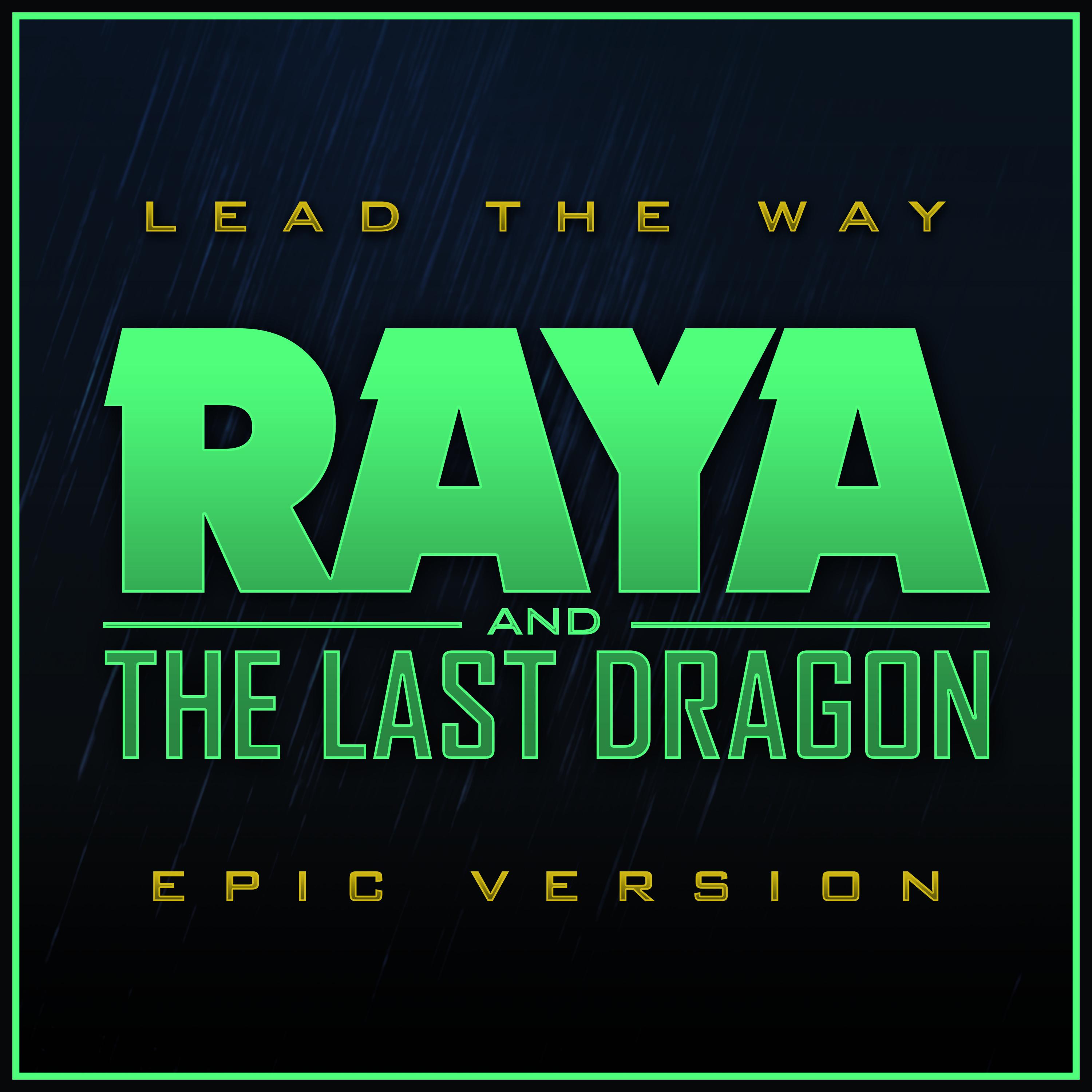 Lead the Way (from "Raya and The Last Dragon") (Epic Version)