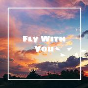 Fly With You