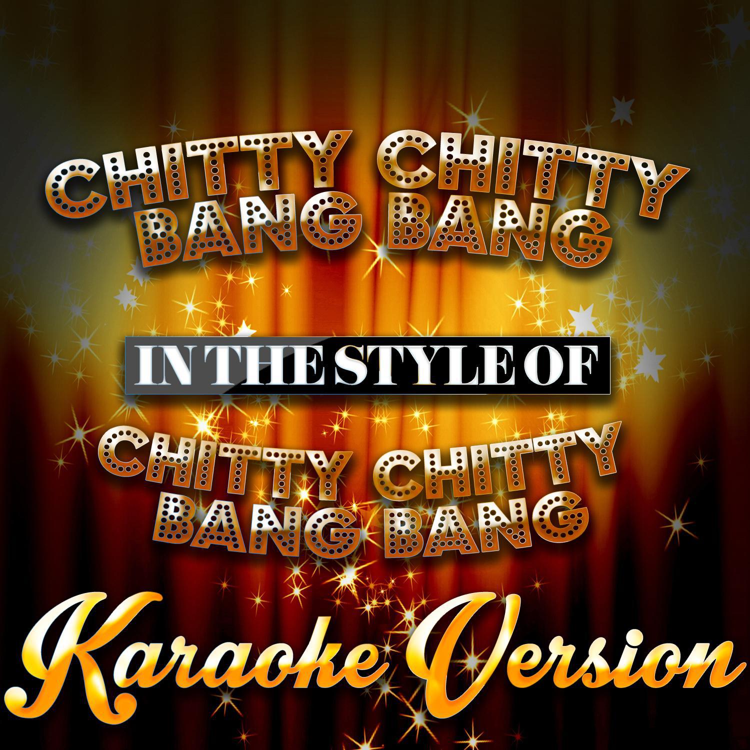 Chitty Chitty Bang Bang (In the Style of Chitty Chitty Bang Bang) [Karaoke Version] - Single专辑