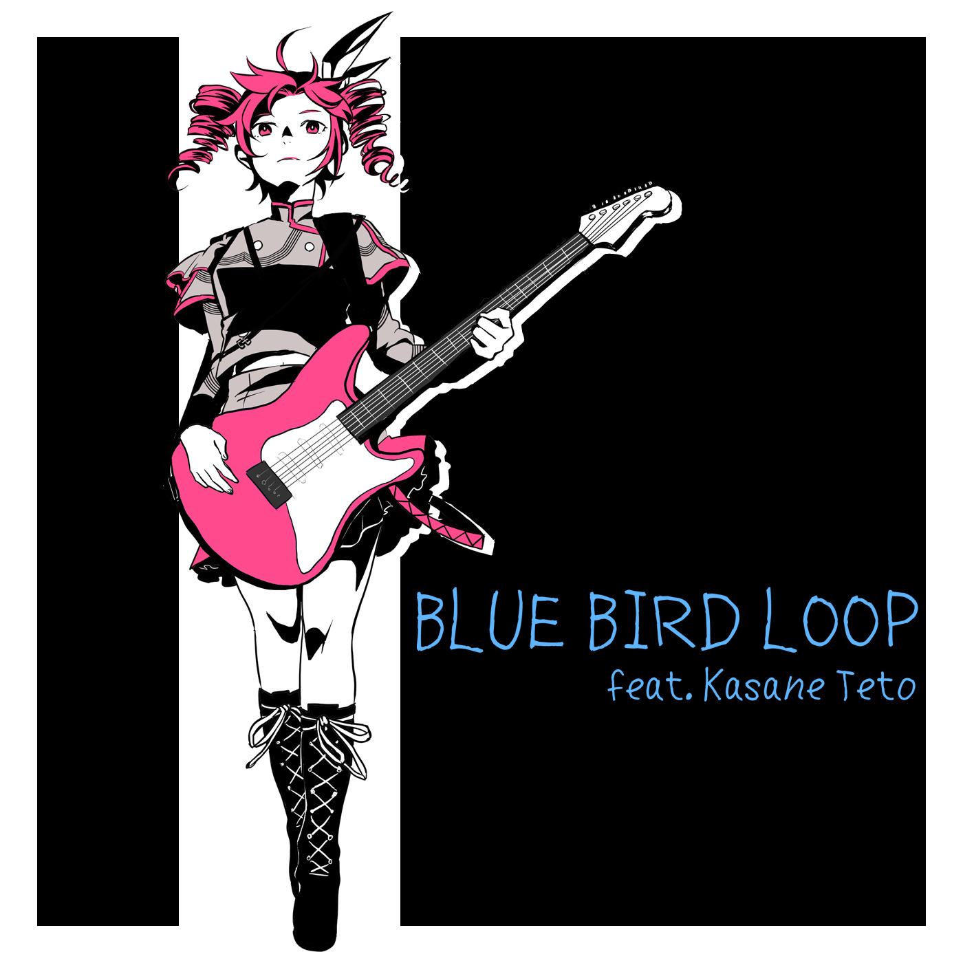 BLUE BIRD LOOP (feat. 重音テト)
