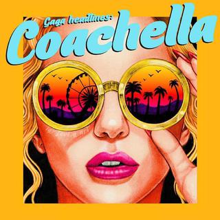 原创｜Lady Gaga Coachella 音乐节