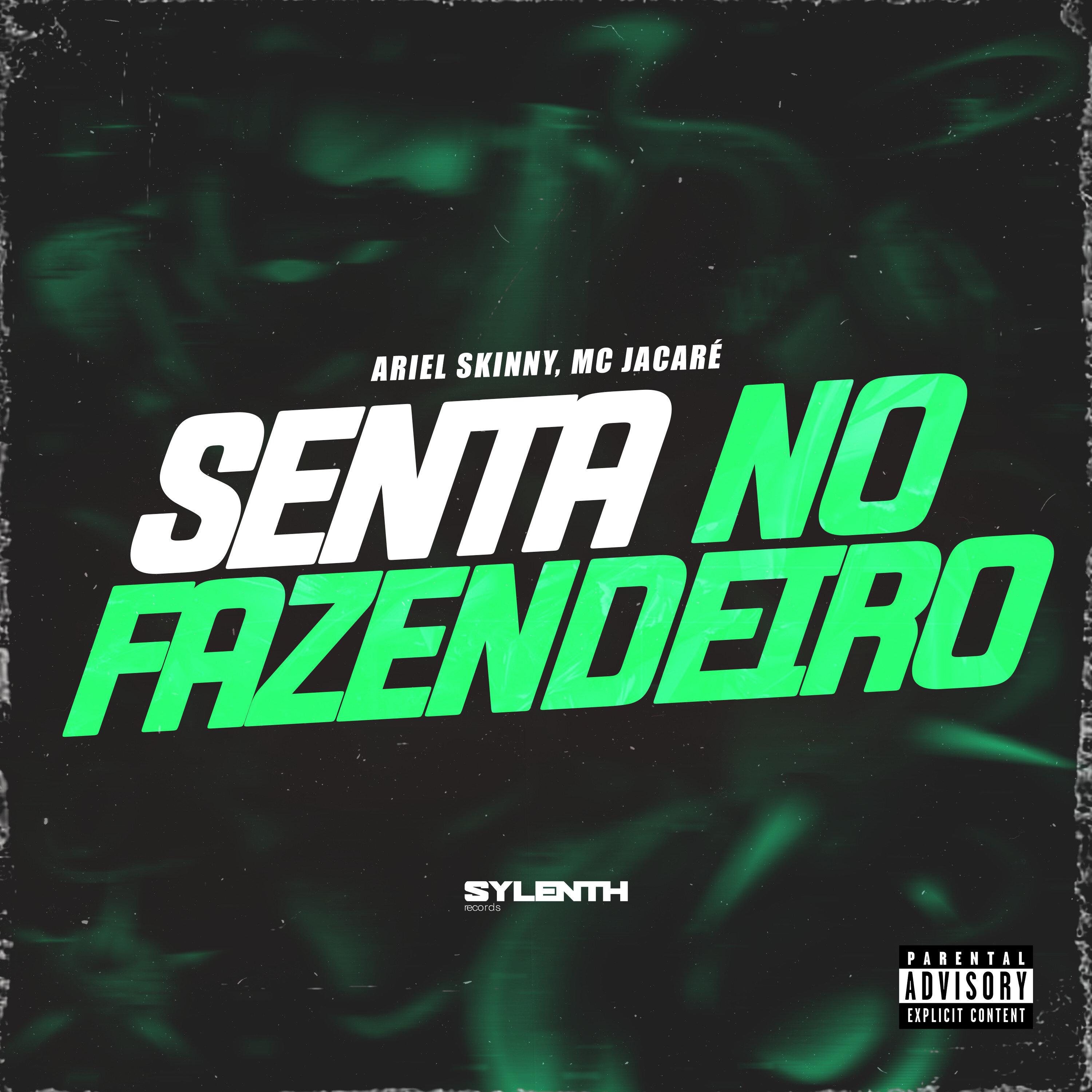 Ariel Skinny - Senta no Fazendeiro (feat. MC Jacaré)