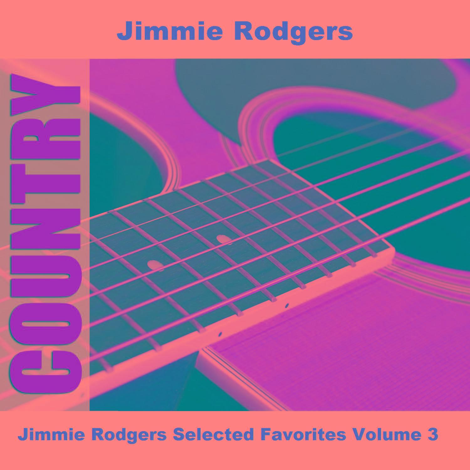 Jimmie Rodgers Selected Favorites Volume 3