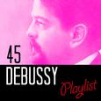 45 Debussy Playlist