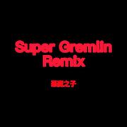 Super Gremlin Remix