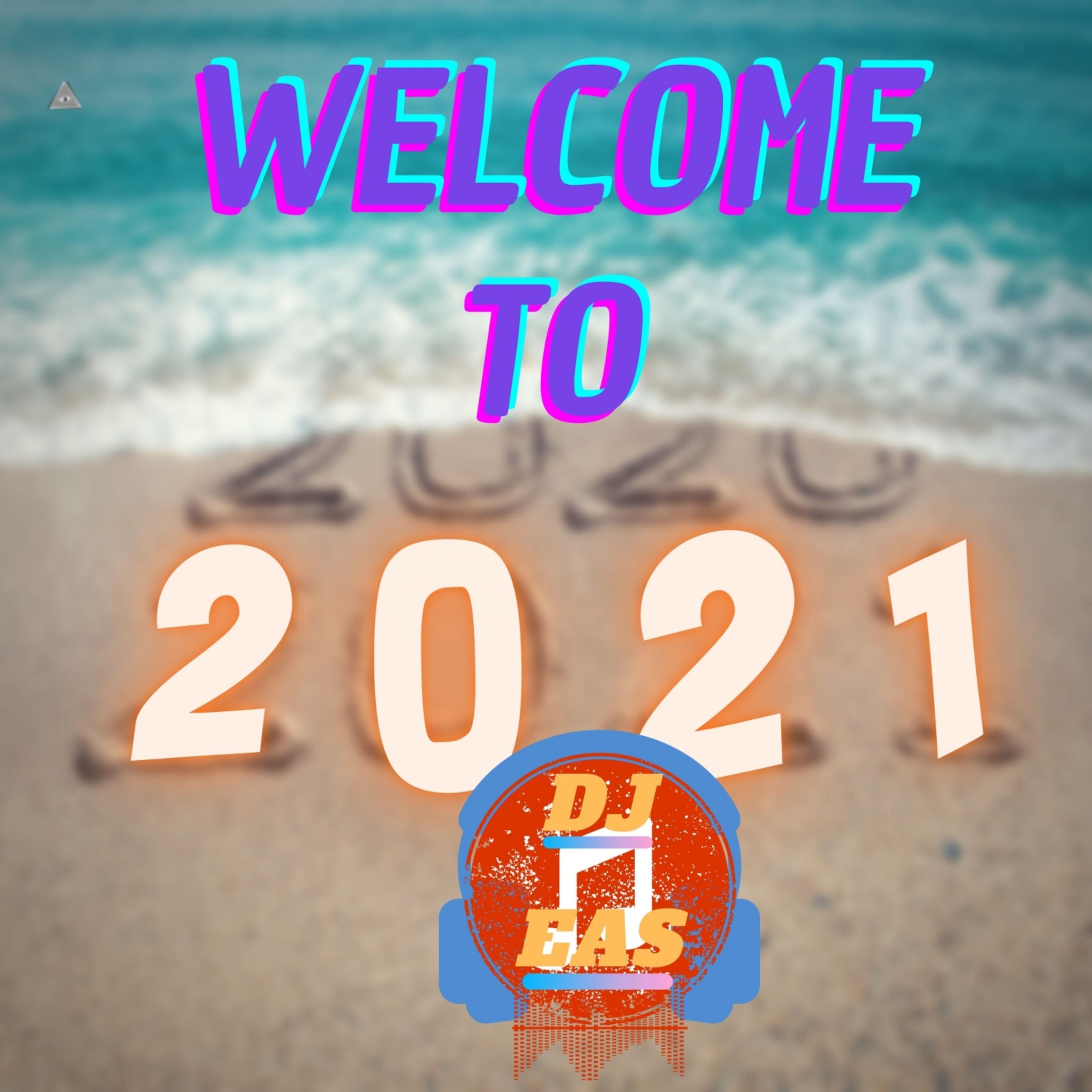 DJ EAS - Welcome To 2021