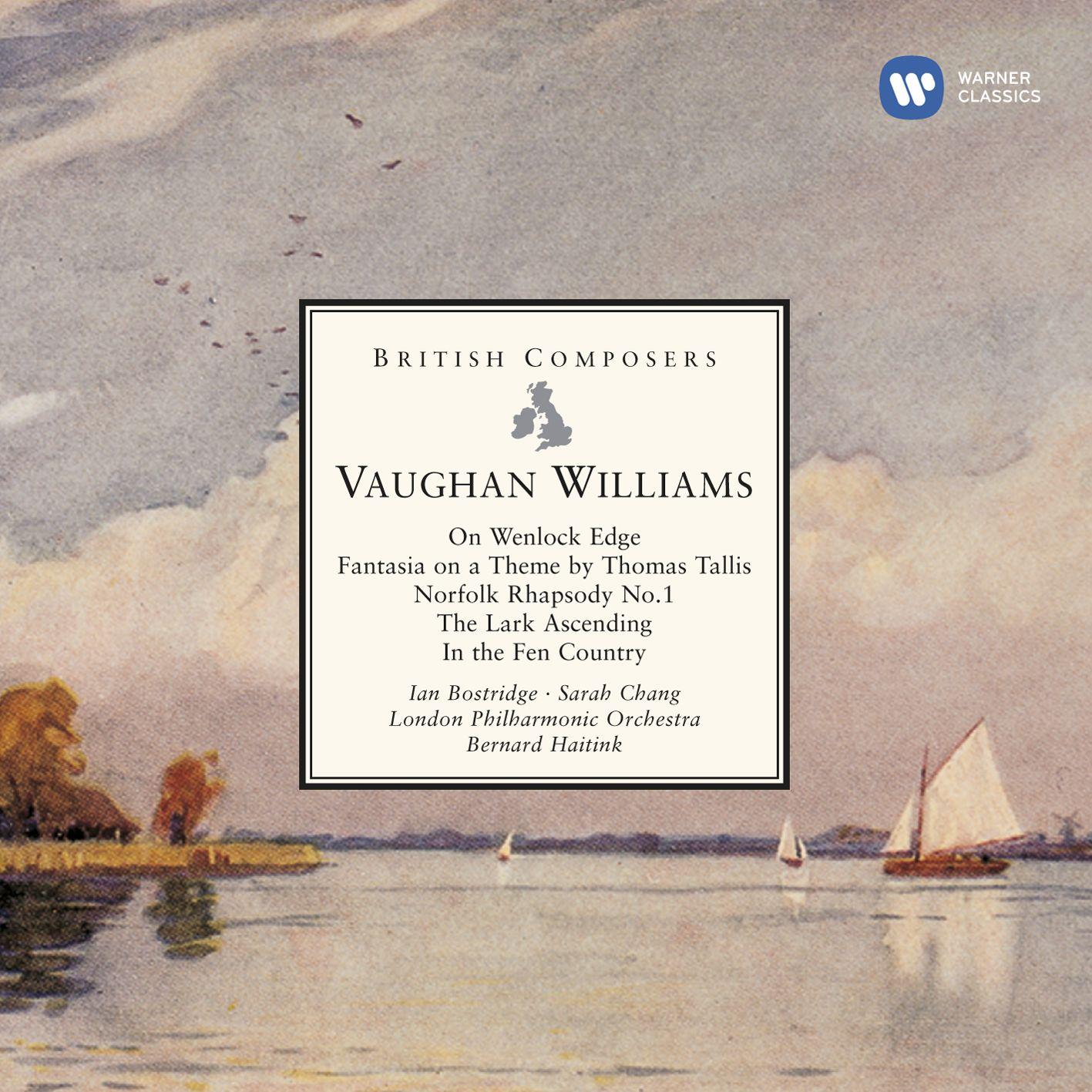 Vaughan Williams: On Wenlock Edge, Fantasia on a Theme by Thomas Tallis, Norfolk Rhapsody No. 1, The Lark Ascending & In the Fen Country