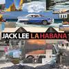 Jack Lee - La Habana