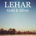 Lehar - Gold and Silver