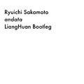 Ryuichi Sakamoto - andata (LiangHuan Bootleg)