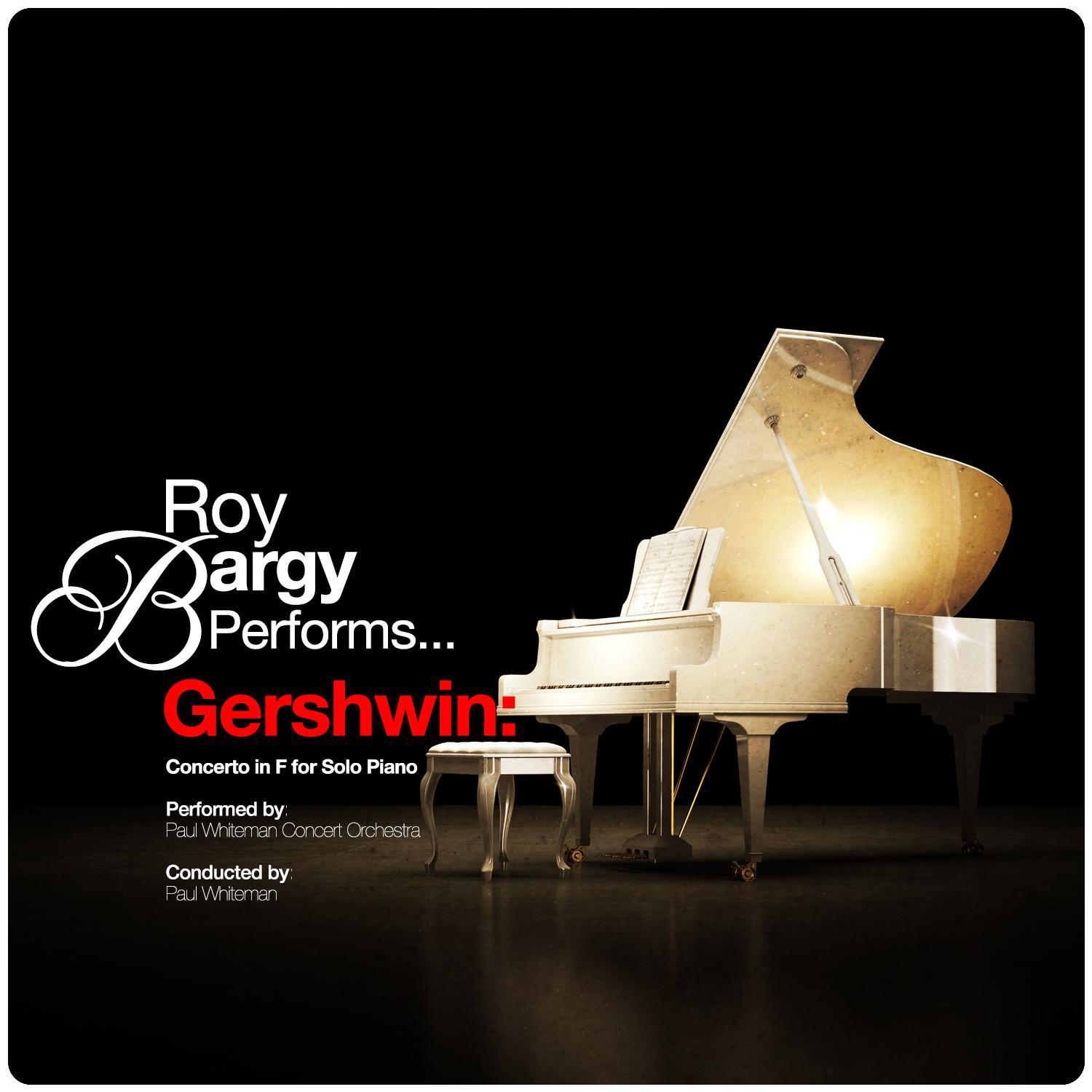 Roy Bargy Performs... Gershwin: Concerto in F for Solo Piano专辑