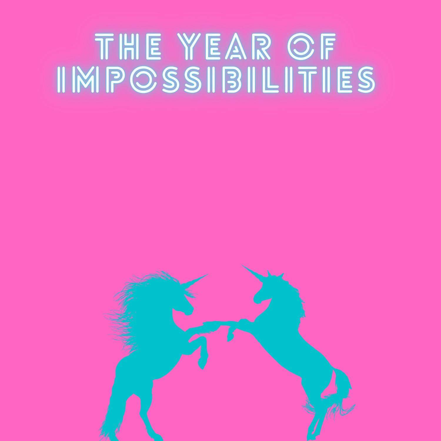 The Year of Impossibilities