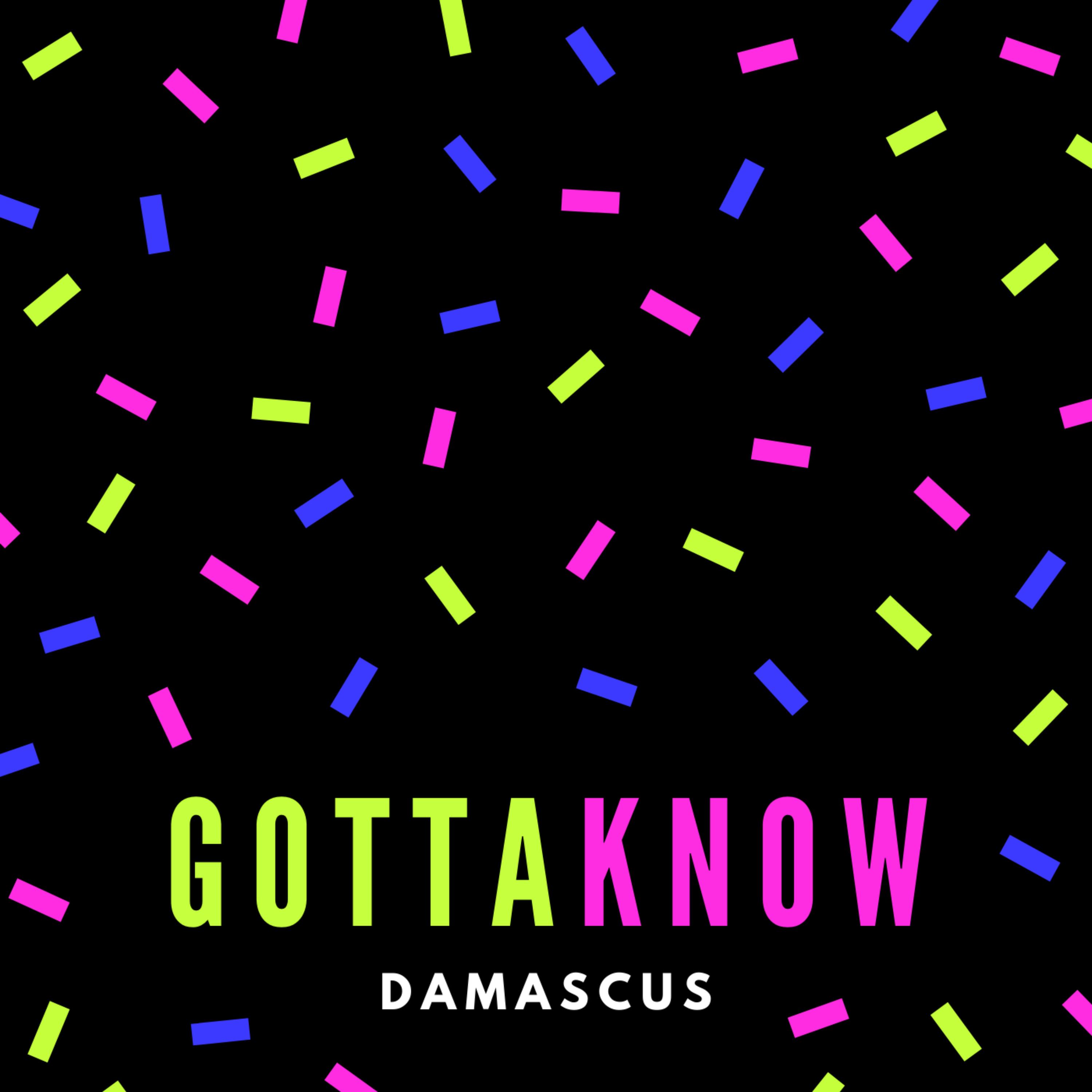 Gotta Know