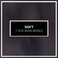#18 Soft Theta Wave Noises