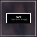 #18 Soft Theta Wave Noises专辑