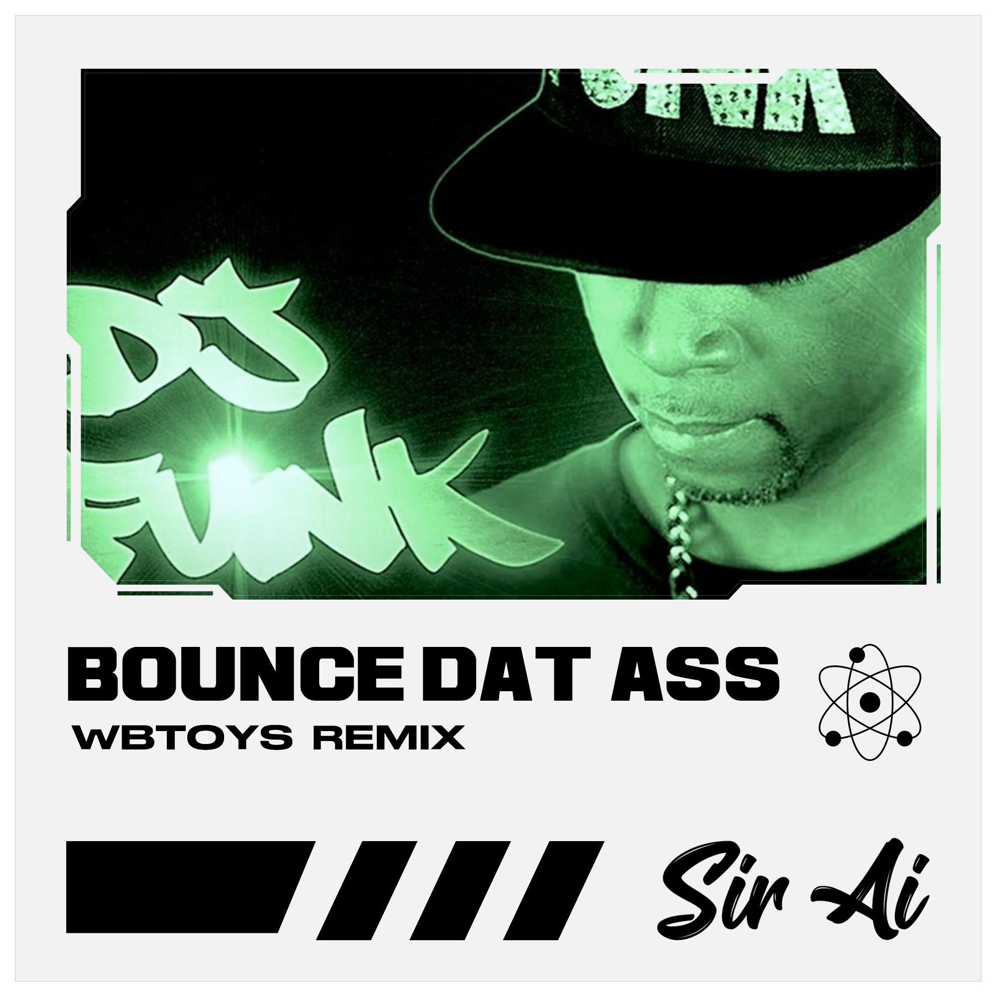 Bounce Dat Ass(WbToys Remix)