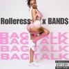 Rolleress - Bag Talk (feat. BAND$)