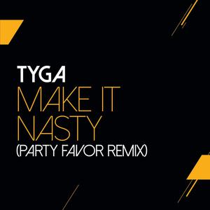 Tyga - Make It Nasty (Instrumental) 无和声伴奏