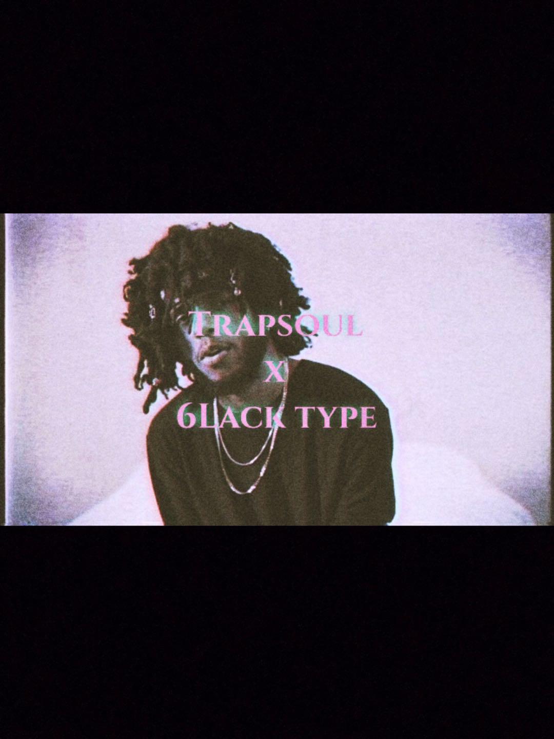 Trapsoul x 6Lack type专辑