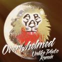 Overwhelmed (Unlike Pluto Remix)专辑