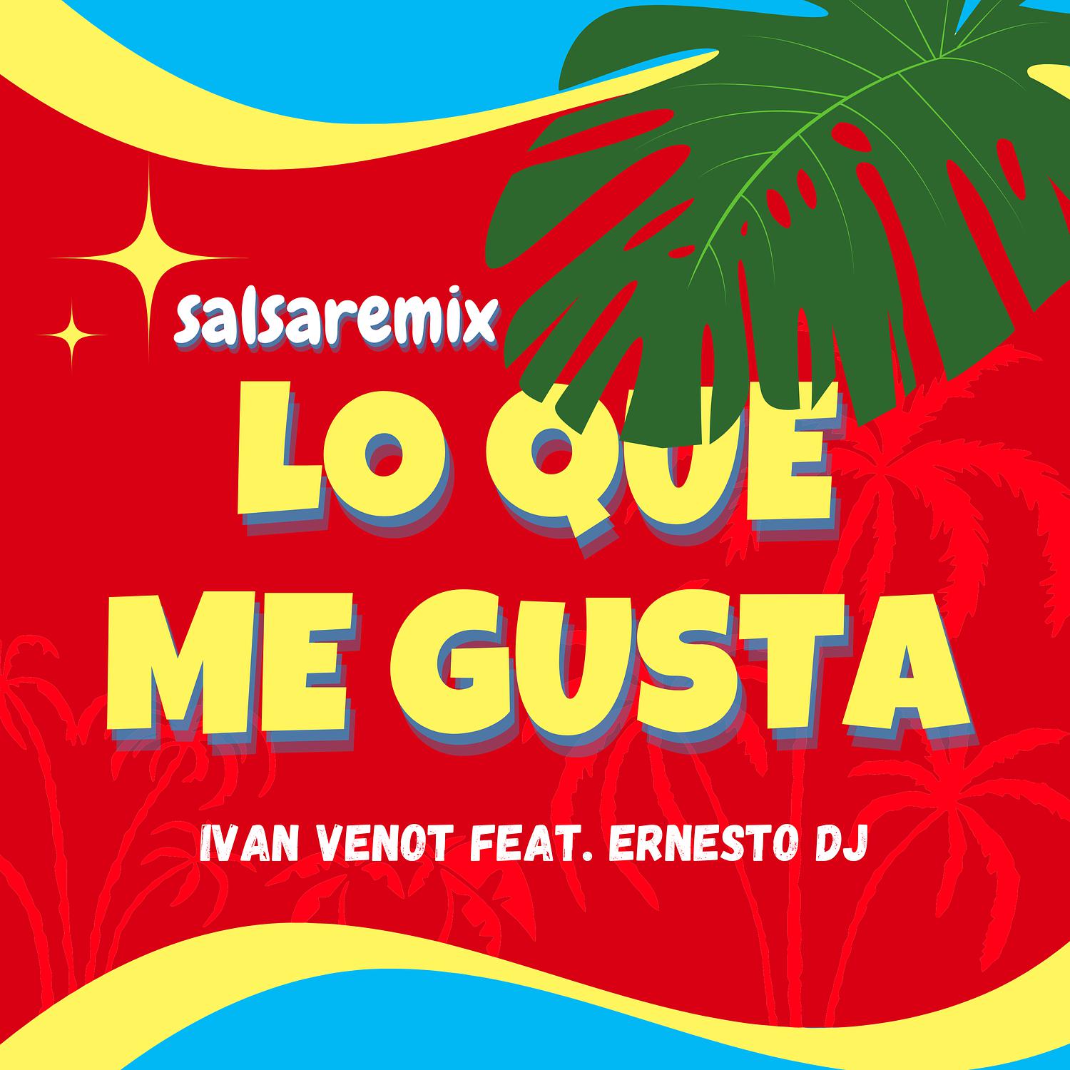 Ivan Venot - Lo Que Me Gusta (Salsa Remix)