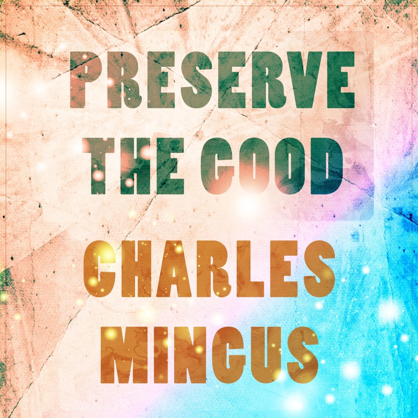 Preserve The Good