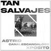 Astrid Canales - Tan Salvajes