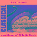 Verdi: Arias - Jose Carreras' Di Tu Se Fidele专辑